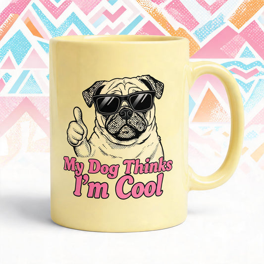 My Dog Thinks I'm Cool Mug